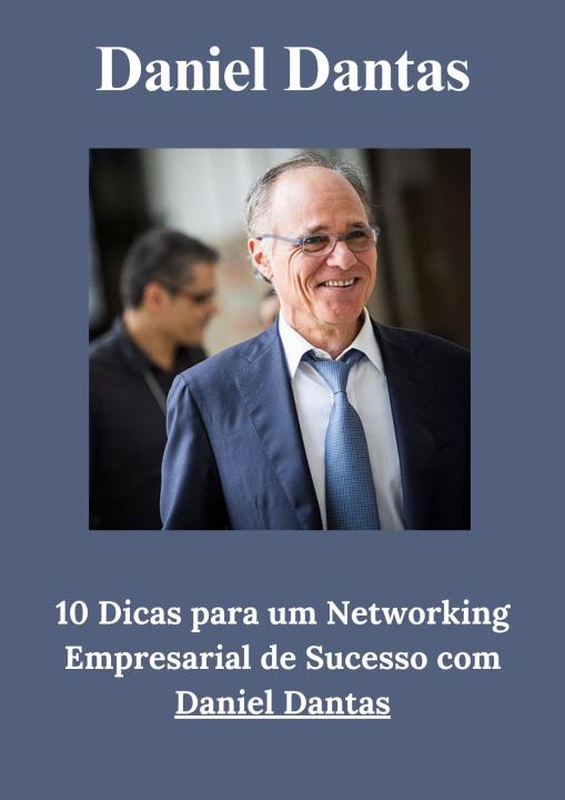 10 Dicas para um Networking Empresarial de Sucesso com Daniel Dantas