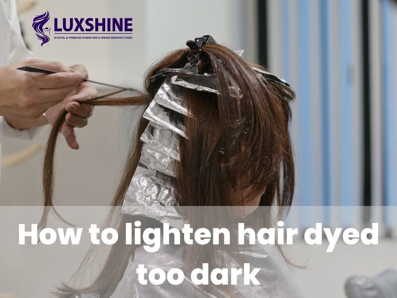 How to Lighten Hair Dyed Too Dark
